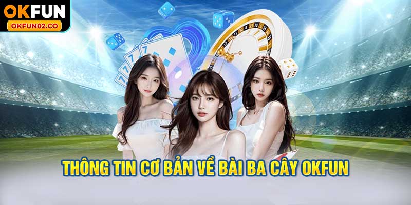 Thông tin cơ bản về bài ba cây OKFUN