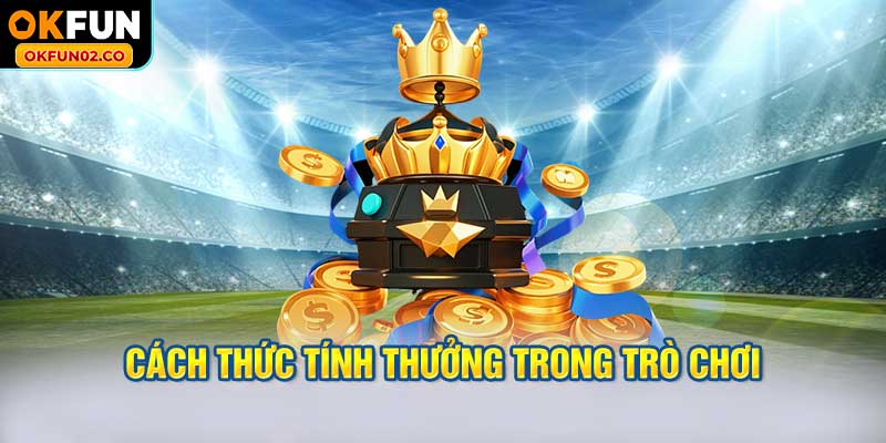 Cách thức tính thưởng trong trò chơi