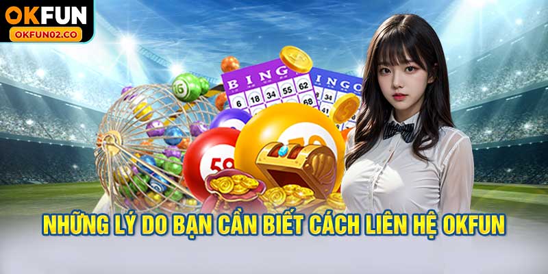 Những lý do bạn cần biết cách Liên hệ OKFUN