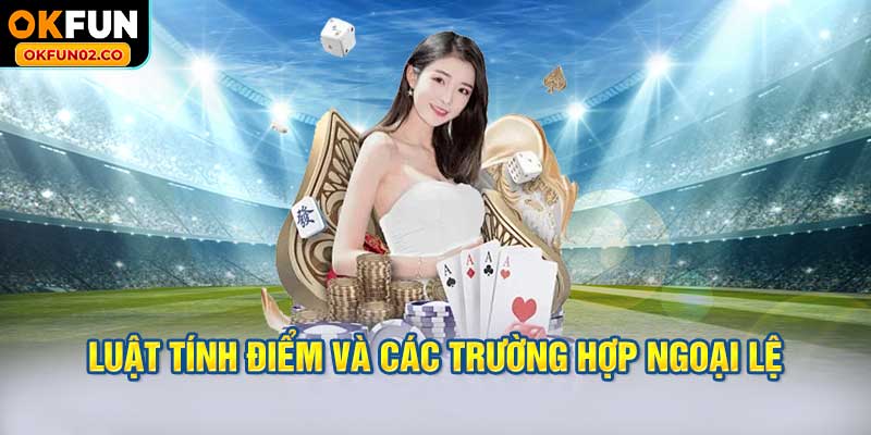 Luật tính điểm và các trường hợp ngoại lệ