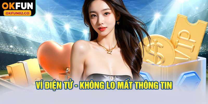 Ví điện tử - Bảo mật tuyệt đối, không lo mất thông tin